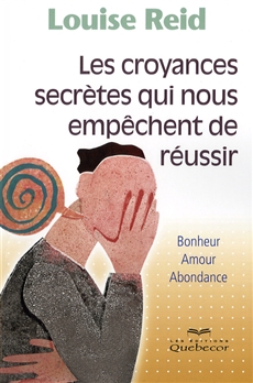 Les Croyances secrètes qui nous empêchent de réussir