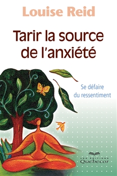 Tarir la source de l'anxiété 2e édition