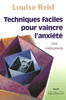 Techniques faciles pour vaincre l'anxiété. 2e édition